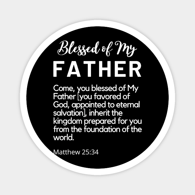 Blessed of My Father SpeakChrist Inspirational Lifequote Christian Motivation Black & White design Magnet by SpeakChrist